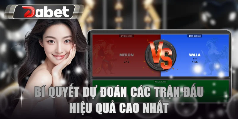 Bí quyết dự đoán các trận đấu hiệu quả cao nhất