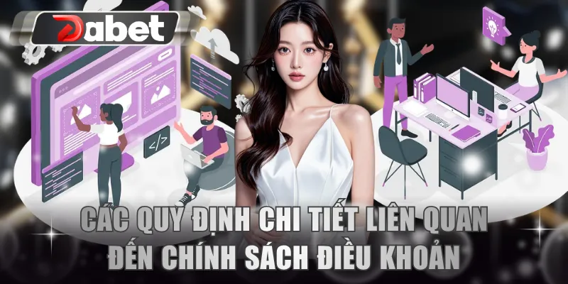 Các quy định chi tiết liên quan đến chính sách điều khoản