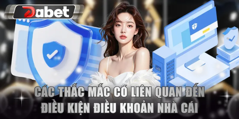 Các thắc mắc có liên quan đến điều kiện điều khoản nhà cái