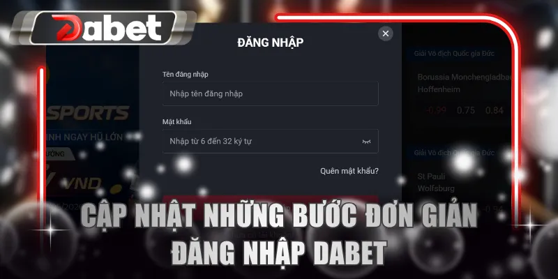 Cập nhật những bước đơn giản đăng nhập DABET