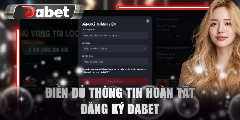 Điền đủ thông tin hoàn tất đăng ký DABET
