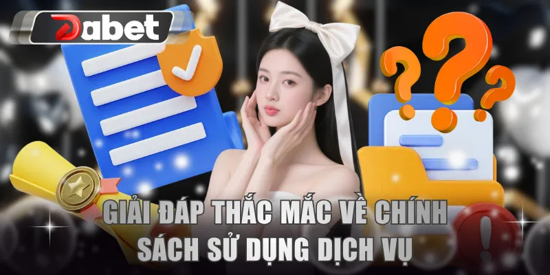 Giải đáp thắc mắc về chính sách sử dụng dịch vụ