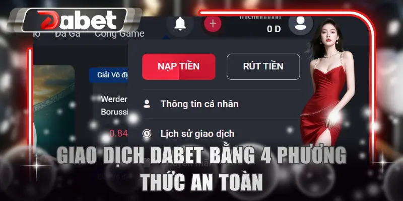 Giao dịch DABET bằng 4 phương thức an toàn