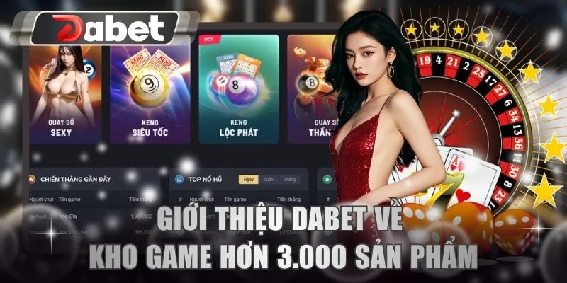 Giới thiệu DABET về kho game hơn 3.000 sản phẩm
