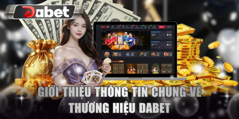 Giới thiệu thông tin chung về thương hiệu DABET