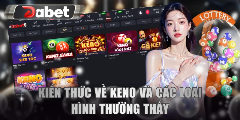 Kiến thức về keno và các loại hình thường thấy