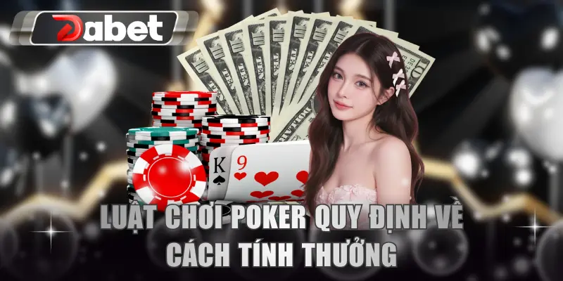 Luật chơi Poker quy định về cách tính thưởng