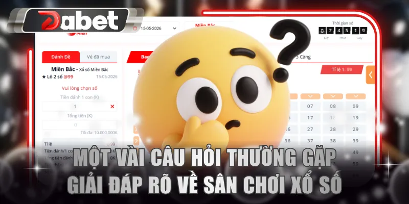 Một vài câu hỏi thường gặp giải đáp rõ về sân chơi xổ số