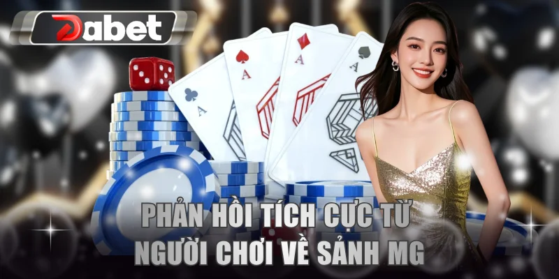 Phản hồi tích cực từ người chơi về sảnh MG