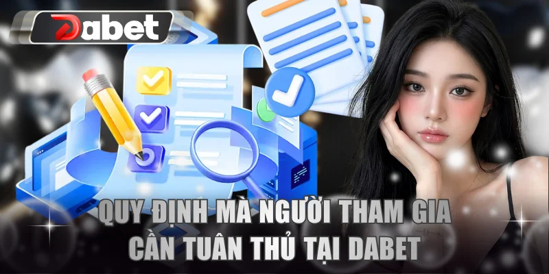 Quy định mà người tham gia cần tuân thủ tại DABET