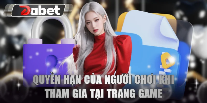 Quyền hạn của người chơi khi tham gia tại trang game