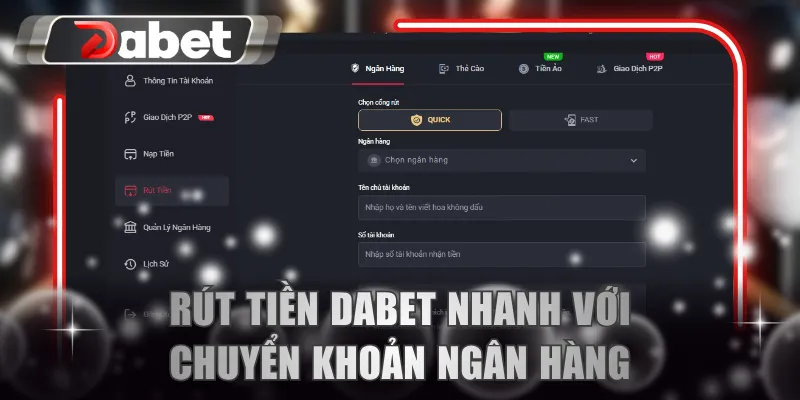 Rút tiền DABET nhanh với chuyển khoản ngân hàng