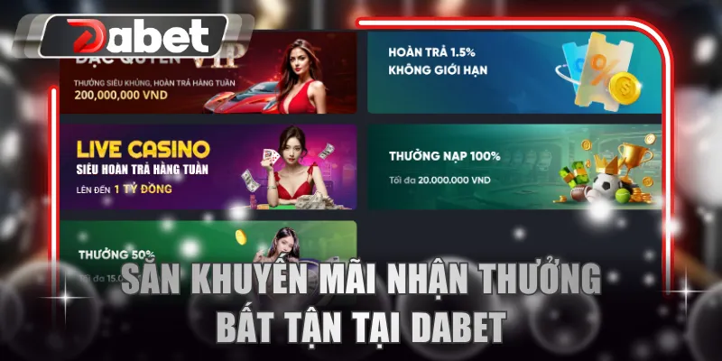 Săn khuyến mãi nhận thưởng bất tận tại DABET