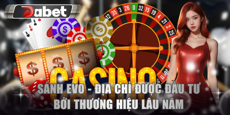 Sảnh EVO - Địa chỉ được đầu tư bởi thương hiệu lâu năm