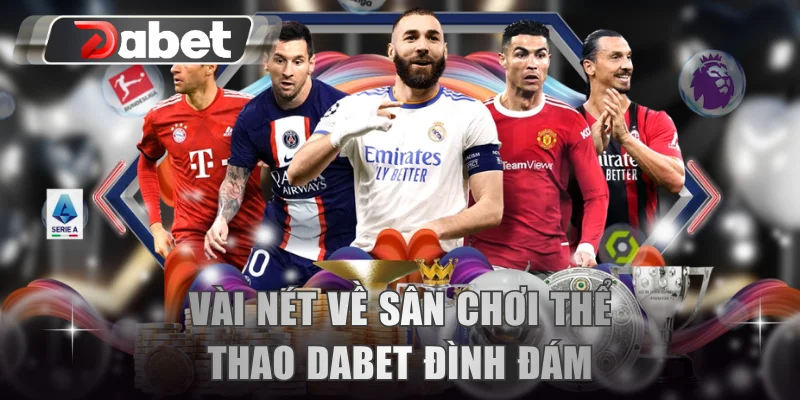 Vài nét về sân chơi thể thao DABET đình đám