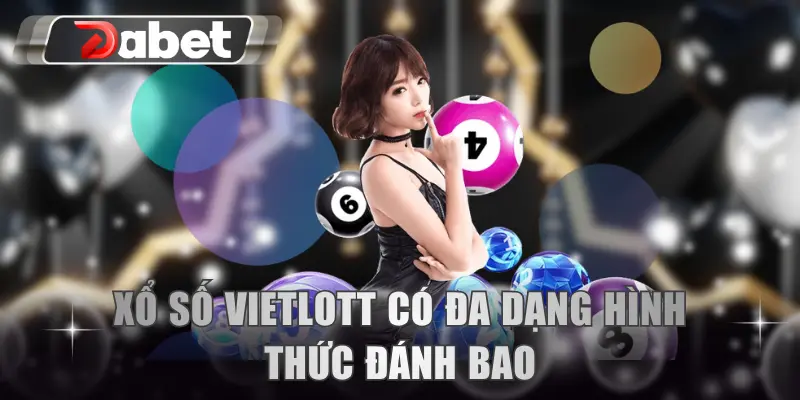 Xổ số vietlott có đa dạng hình thức đánh bao